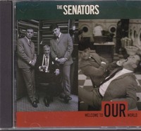 The Senators / Welcome To Our World (Neu)