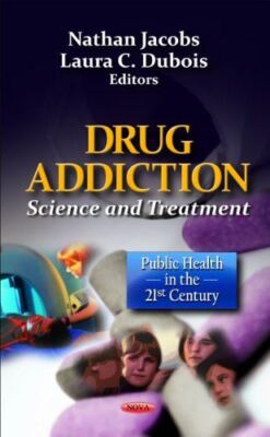 Drug Addiction: Science and Treatment (Public Health in the 21st