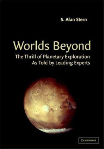 Worlds Beyond Thrill Planetary Exploration as told by Leading … 9780521520010 VG