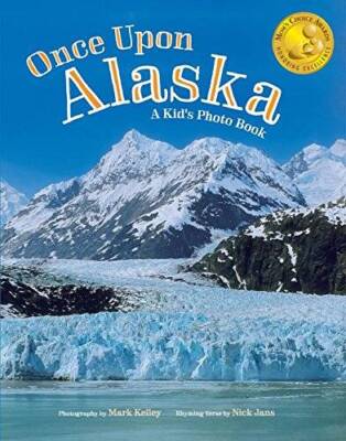 Once Upon Alaska: A Kid's Photo Book - Hardcover By Mark Kelley - GOOD