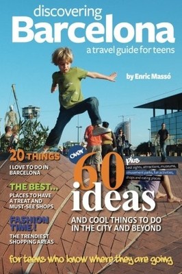 DISCOVERING BARCELONA, A TRAVEL GUIDE FOR TEENS By Enric Masso **BRAND NEW**