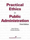 Practical Ethics in Public Administration, Third Edition - Paperback - Very Good