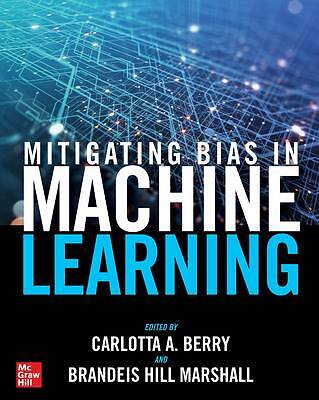 Mitigating Bias in Machine Learning, Berry, Carlot
