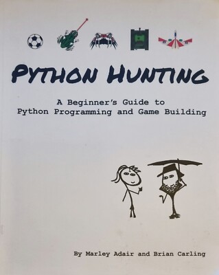 Python Hunting: A Beginner's Guide to Python Programming and Game Building