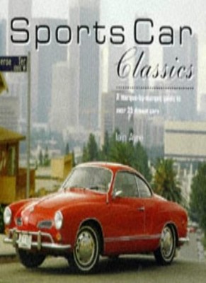 Sports Car Classics: A Marque-by-marque Guide to Over 35 Dream C