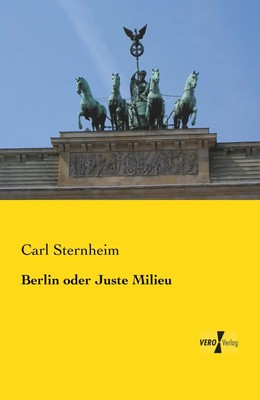 Carl Sternheim | Berlin oder Juste Milieu | Taschenbuch | Deutsch (2019)