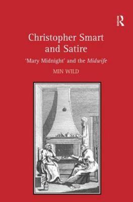 Christopher Smart and Satire : 'Mary Midnight' and the Midwife, Hardcover by ...