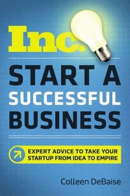 Start a Successful Business : Expert Advice to Take Your Startup