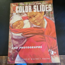 How to Paint From Your Color Slides Walter Foster Art Books 64