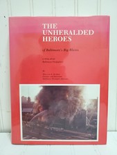 1995 Ltd Ed Book THE UNHERALDED HEROES BALTIMORE'S BIG BLAZES Firefighter Murray