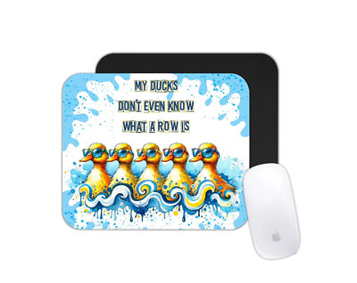 Funny My Ducks Don t Know What a Row Is Mouse Pad | Humorous Desk Mat Gift