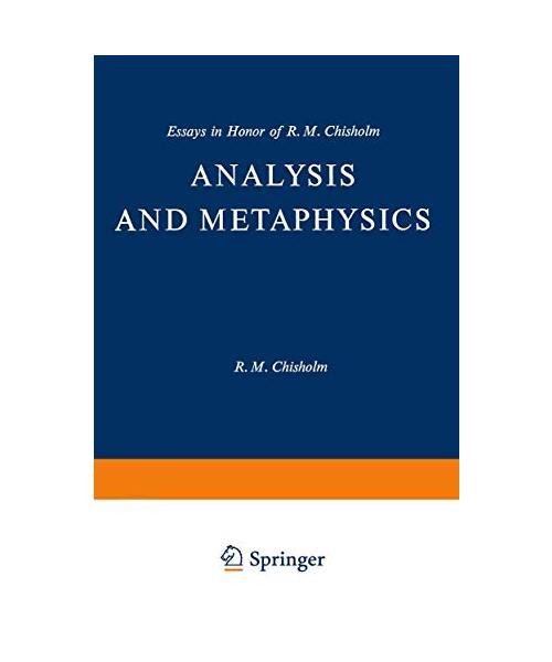 Analysis and Metaphysics: Essays in Honor of R. M. Chisholm: Essays in Honor of - Unbekannt
