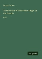 George Herbert | The Remains Of That Sweet Singer Of The Temple | Taschenbuch