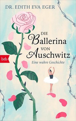 Edith Eva Eger / Die Ballerina von Auschwitz /  9783442775477