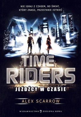 Time Riders Jezdzcy w czasie By Scarrow Alex