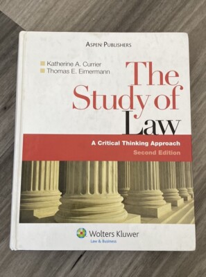 Study of Law : A Critical Thinking Approach by Katherine A. Currier (2009,...