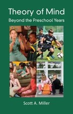 Theory of Mind : Beyond the Preschool Years, Hardcover by Miller, Scott A., L...