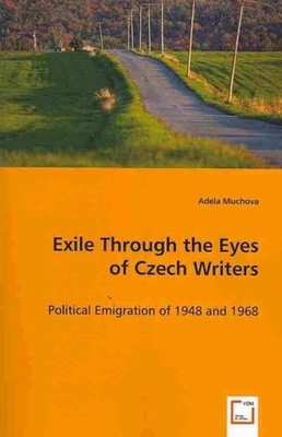 Exile Through the Eyes of Czech Writers, Paperback by Muchova, Adela, Brand N...