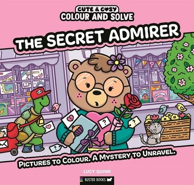 Colour and Solve: The Secret Admirer Pictures to colour. A mystery to unravel.