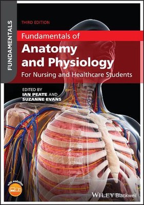 Fundamentals of Anatomy and Physiology: For Nursing and Healthcare Students by I