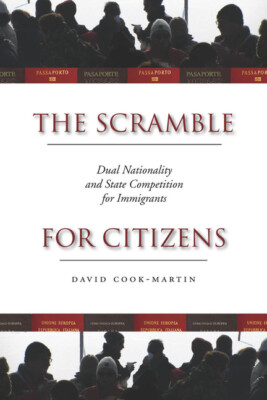 The Scramble For Citizens: Dual Nationality And State Competition For Immig...