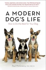A Modern Dog’s Life: How to Do the ..., McGreevy PhD  M