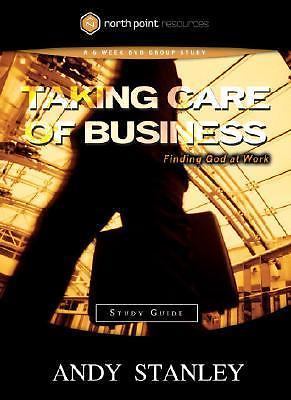 Taking Care of Business Study Guide: Finding God at Work by Stanley, Andy