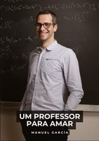 Um Professor Para Amar Manuel GarcíA