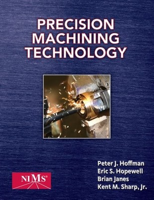 BUNDLE: PRECISION MACHINING TECHNOLOGY + PRECISION By Peter J. Hoffman & Eric S.