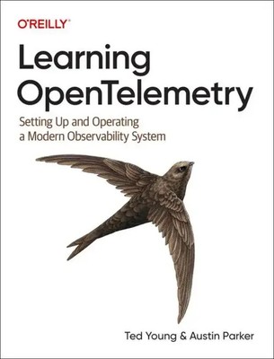 Learning OpenTelemetry | Setting Up and Operating a Modern Observability System