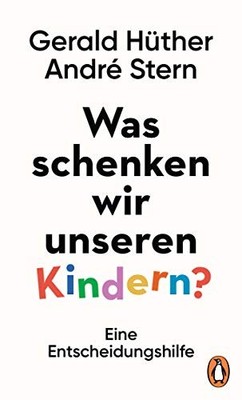 Gerald Hüther A Was schenken wir unseren Kindern?: Eine E (Hardback) (UK IMPORT)