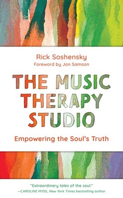 The Music Therapy Studio: Empowering the Soul's Truth by Soshensky