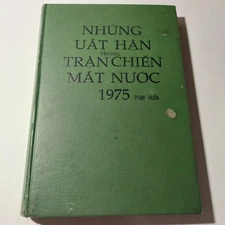 Nhung Uat Han Trong Tran Chien Mat Nuoc 1975 - Vietnamese Book Sach Viet Nam 