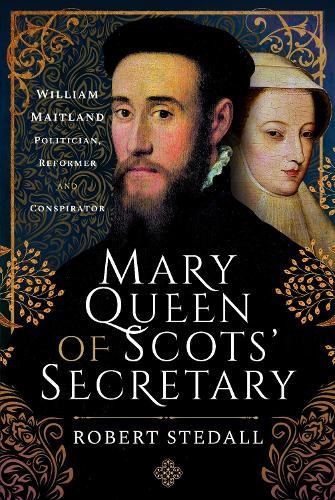 Mary Queen of Scots' Secretary by Robert Stedall - 9781399001557