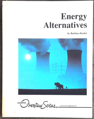 Energy Alternatives (Lucent Overview Series. Our Endangered Planet)