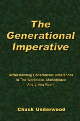 The Generational Imperative: Understanding Generational Differences in th - GOOD