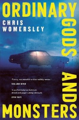 Ordinary Gods and Monsters by Chris Womersley