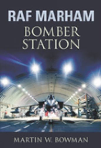 RAF Marham : Bomber Station by Martin W. Bowman (2008, Trade Paperback)
