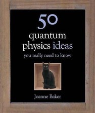 50 Quantum Physics Ideas You Really Need to Know by Joanne Baker (Hardback,...