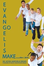 Evangelism: Learning to Share the Good News of Christ Jesus with Others by Dr. A