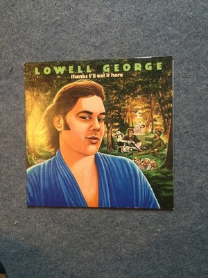 LOWELL GEORGE - THANKS I´LL EAT IT HERE