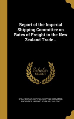 Great Britain. Imper - Report of the Imperial Shipping Committee on Ra - T555z