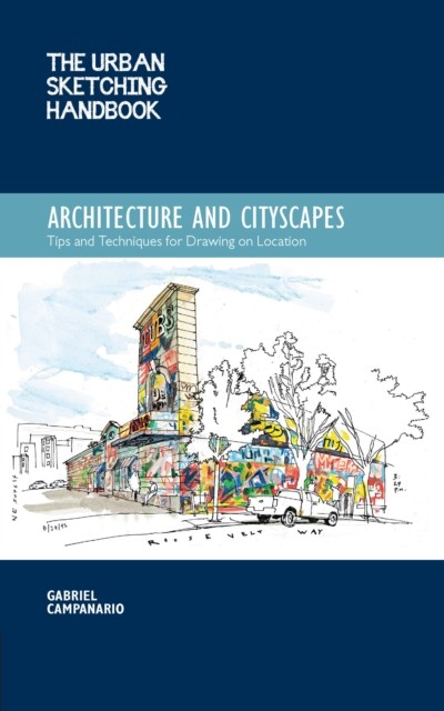 The Urban Sketching Handbook Architecture and Cityscapes by Gabriel Campanario