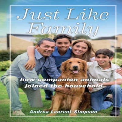 Just Like Family How Companion Animals Joined the Household Andre