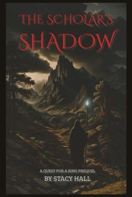 The Scholar's Shadow A Quest for a King Prequel - Paperback NEW Stacy Hall 30/10