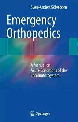 Emergency Orthopedics: A Manual on Acute... by Sven-Anders Sölveborn (Springer)