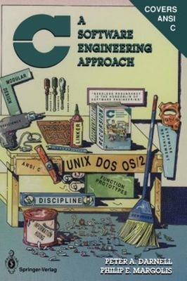C : A Software Engineering Approach Philip E., Darnell, P. A. Mar