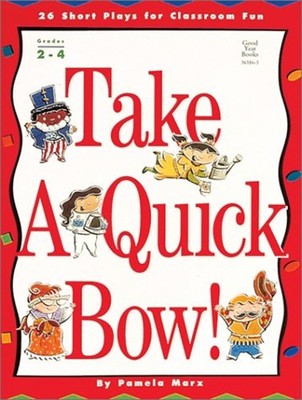 Take a Quick Bow! : 26 Short Plays for Classroom Fun Paperback Pa