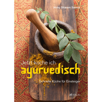 Jetzt koche ich ayurvedisch: Schnelle Küche für Einsteiger Nicky Sitaram Sa ...