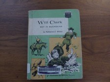Will Clark : Boy in Buckskins by Katharine E. Wilkie - hardcover book - 1963
